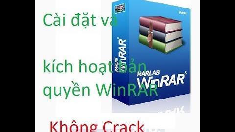 (WinRAR) Hướng dẫn cài đặt và kích hoạt bản quyền WinRAR