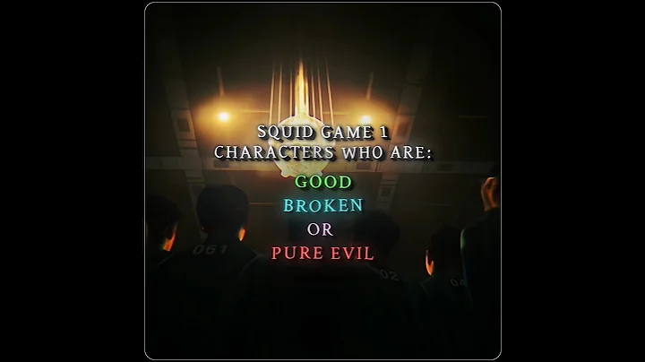 Squid game 1 characters who are: Good broken or pure Evil | Sweater weather x After Dark