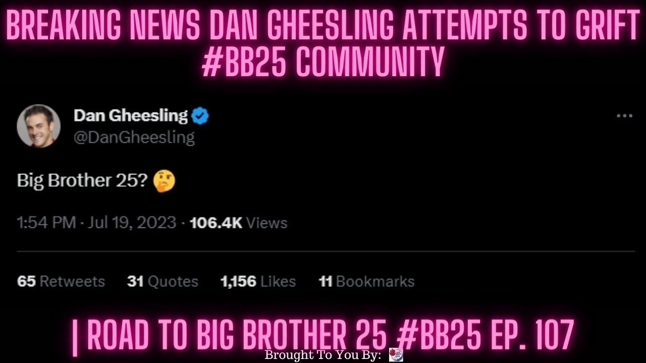 Breaking News Dan Gheesling Attempts To Grift #BB25 Community | Road To Big Brother 25 #BB25 Ep. 107