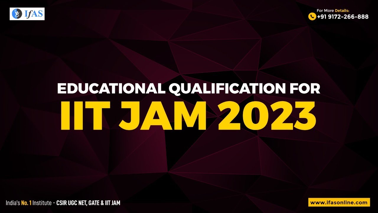 EDUCATIONAL QUALIFICATION FOR IIT JAM 2023