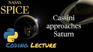 NASA SPICE Coding Tutorial - Cassini visits Saturn