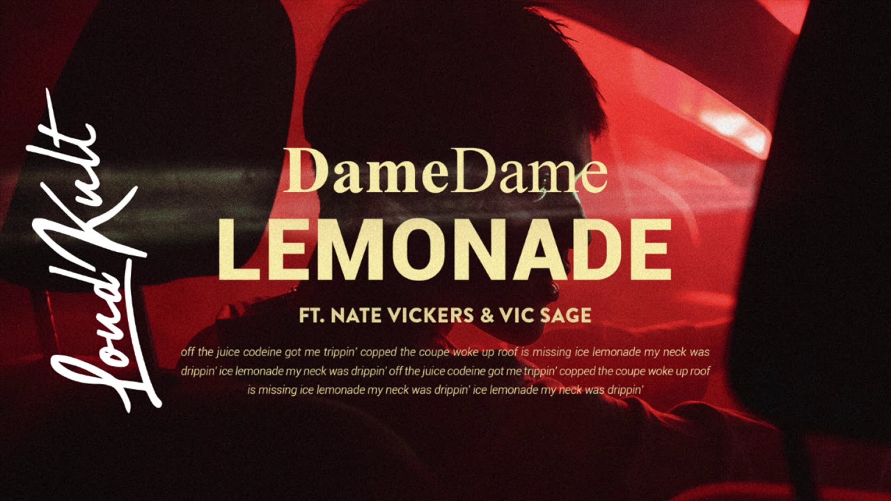 YouTube에서 Dame Dame Feat. Nate Vickers, Vic Sage - Lemonade 보기