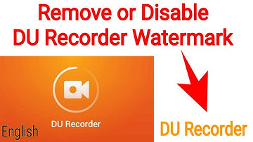 How To Remove or Disable Watermark From DU Recorder in Android