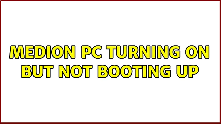Medion PC turning on but not booting up