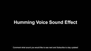 Humming Voice Sound Effect