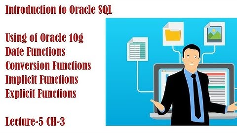 Introduction to Oracle SQL Date Functions, Conversion Functions