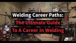 The Ultimate Guide to a Career in Welding