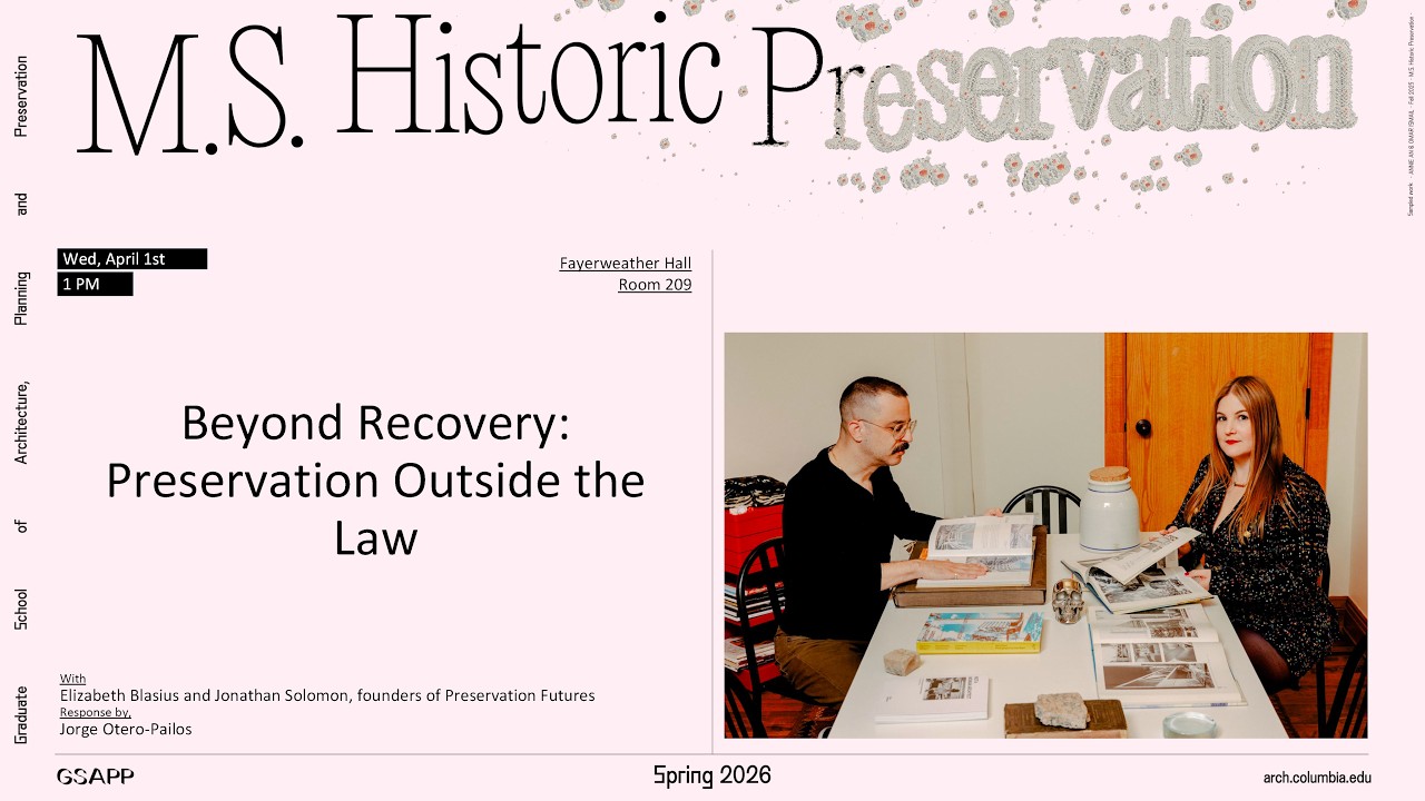 Columbia GSAPP Preservation Lecture Series: Preservation Futures