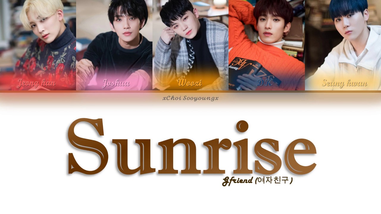 How would Seventeen Vocal Team sing Sunrise by GFriend