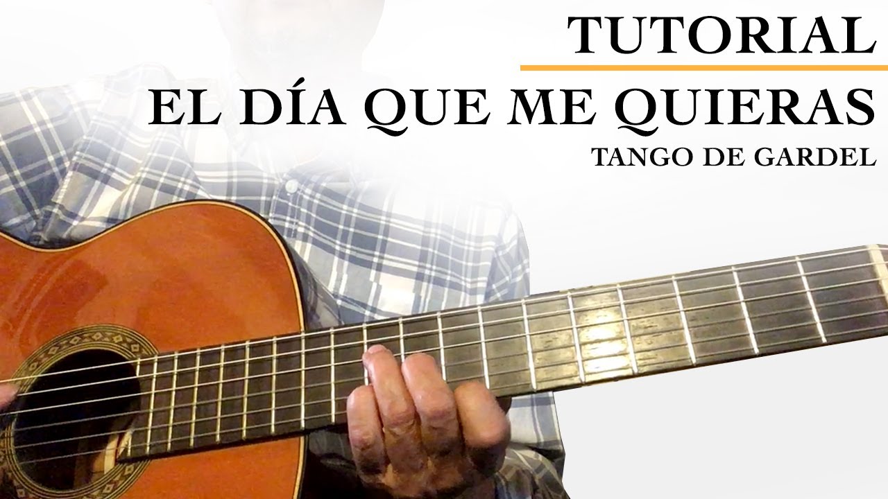 EL DÍA QUE ME QUIERAS (Tutorial con acordes) TANGO de Gardel 💃 - YouTube