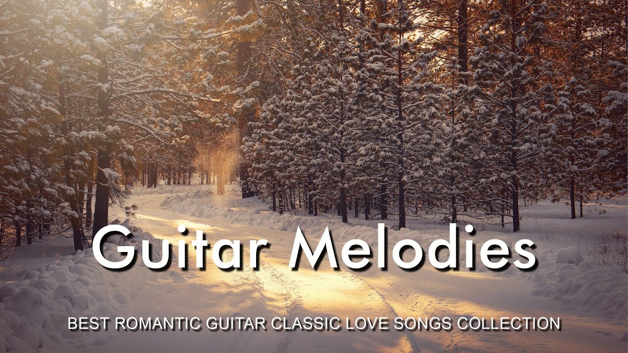 The Most Beautiful Classical Guitar Melodies Best Romantic Guitar the-most-beautiful-classical-guitar-melodies-best-romantic-guitar