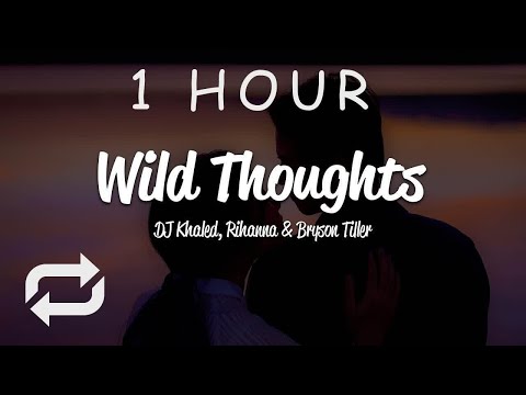 [1 HOUR 🕐 ] DJ Khaled - Wild Thoughts (Lyrics) ft Rihanna, Bryson Tiller