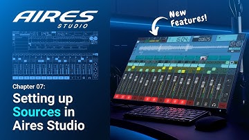 [AIRES STUDIO 2025] Chapter 7: Setting Up Sources in Aires Studio