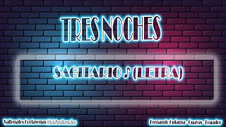 Tres noches - Sagitario // Letra
