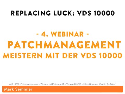 Replacing Luck: VdS 10000. Webcast vom 18.02.2020 (Patchmanagement)