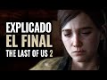 EL FINAL DE THE LAST OF US 2 EXPLICADO