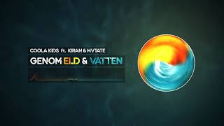 COOLA KIDS ft. KIRAN & MVTATE - GENOM ELD & VATTEN