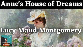 ANNE'S HOUSE OF DREAMS by Lucy Maud Montgomery - FULL AudioBook 🎧📖