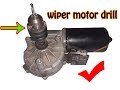 wiper motor drill