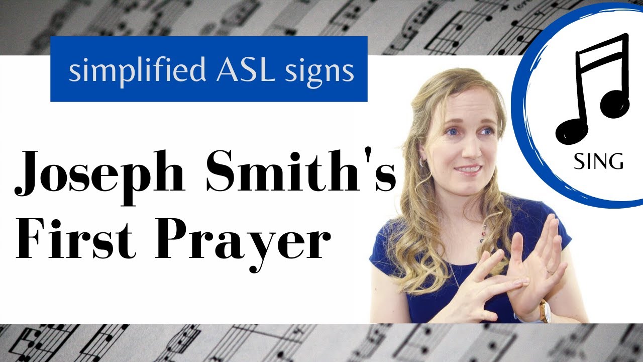 Joseph Smith's First Prayer ASL Song