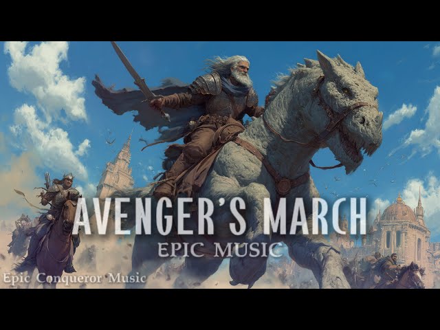 AVENGER’S MARCH - Intense Emotional & Motivational Music