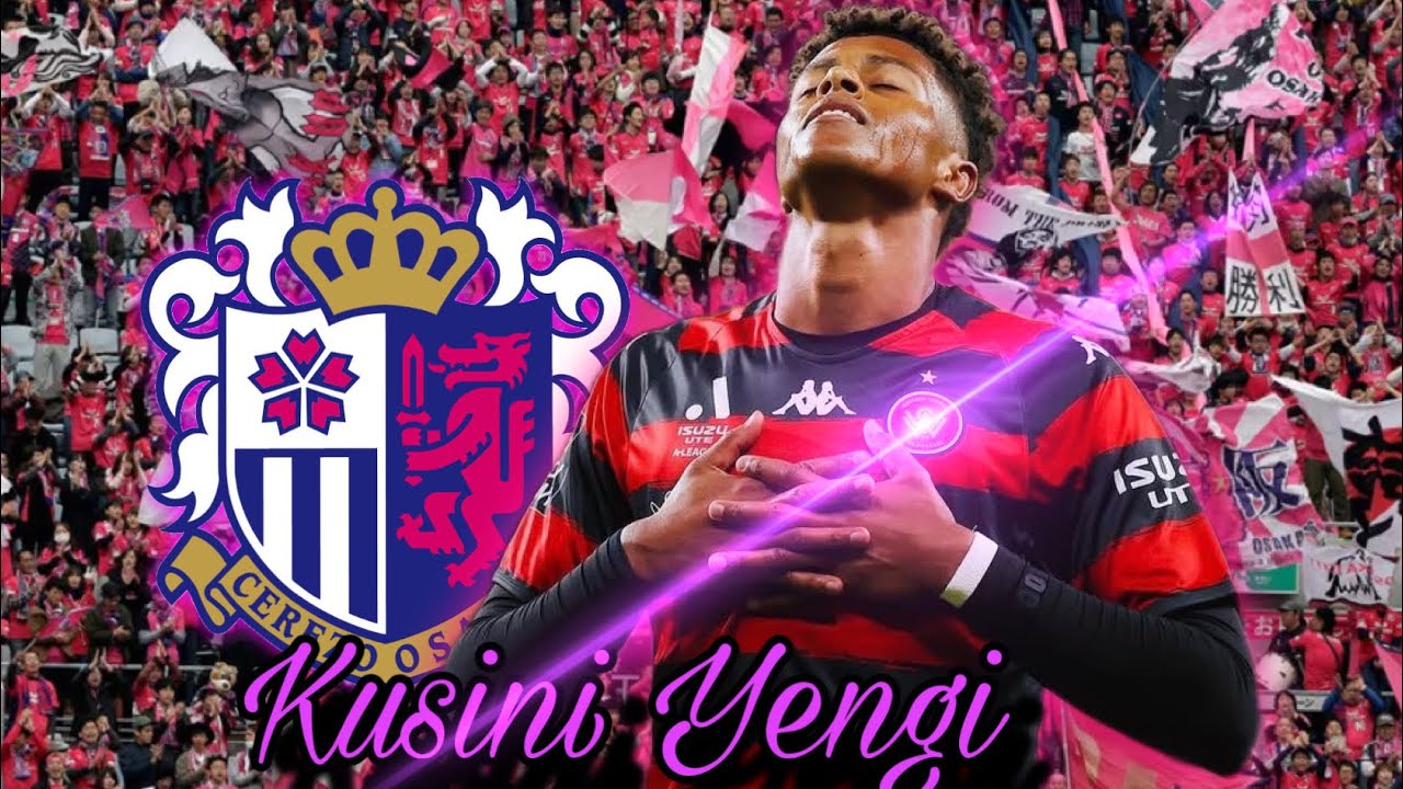 【セレッソの新ストライカー】クシニ・イェンギ　プレー集　Kusini Yengi セレッソ大阪移籍へ