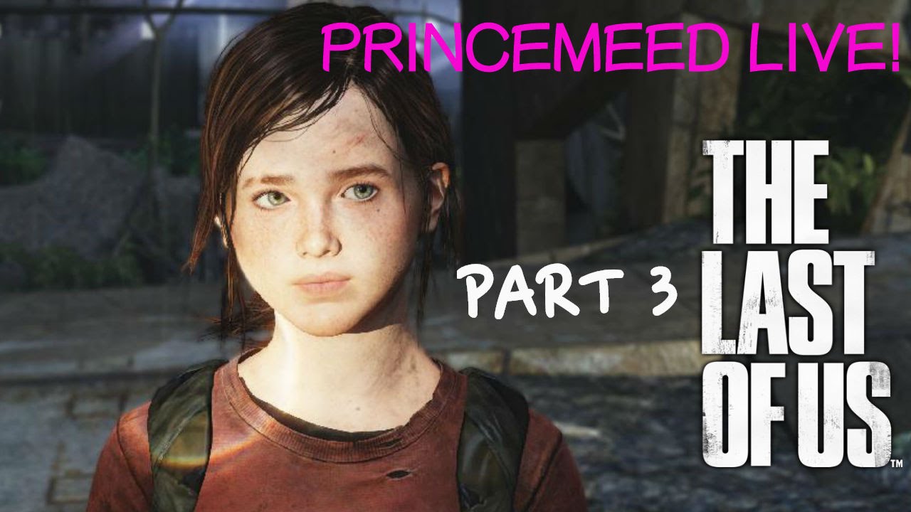 games people play PrinceMeed LIVE! - The Last of Us (Part 3) | ELLIE!