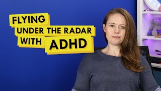 The Struggles When ADHD Goes Unacknowledged and Under-Discussed