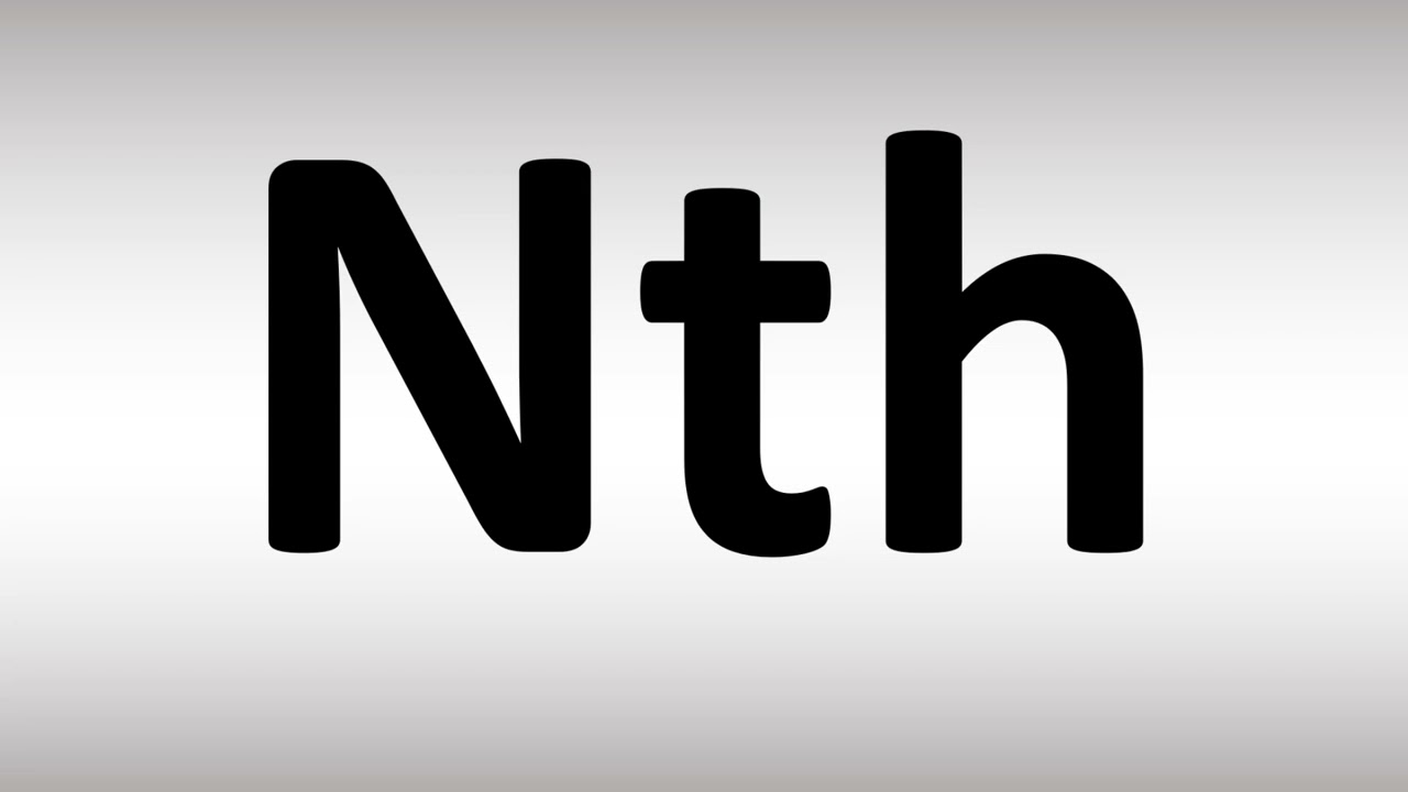 How to Pronounce Nth - YouTube