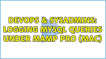DevOps & SysAdmins: Logging mysql queries under MAMP Pro (MAC)