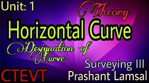 Designation of Curve | Unit:1 | Horizontal Curve | Surveying III | 5th sem | CTEVT | Prashant YT |