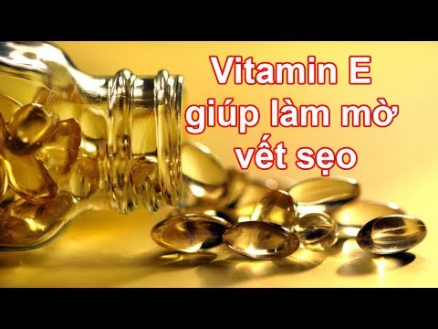 Vitamin E giúp làm mờ sẹo có thật không ?
