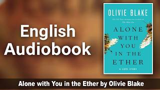 Alone with You in the Ether by Olivie Blake 🎧 Full Audiobook 🖤 Beautifully Unhinged