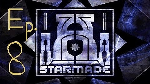 StarMade Ep8: Base Building Time