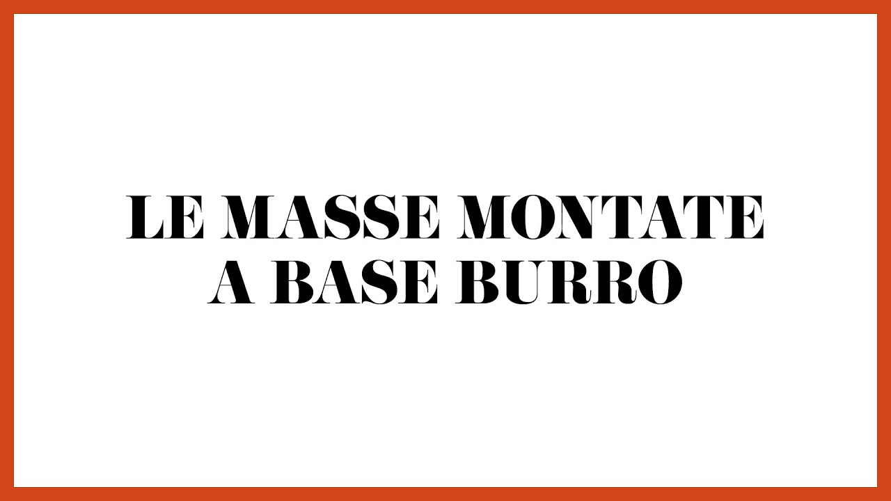 Le masse montate a base burro