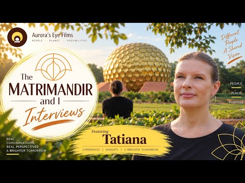 She Came as a Visitor… Then the Matrimandir Became Her Sanctuary | Tatiana