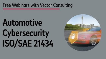 Automotive Cybersecurity with ISO/SAE 21434 and UNECE (May 2020)