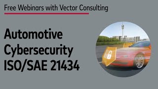 Automotive Cybersecurity with ISO/SAE 21434 and UNECE (Webinar May 2020) screenshot 3