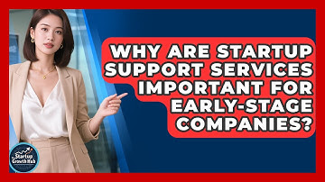 Why Are Startup Support Services Important for Early-Stage Companies? | The Startup Growth Hub News