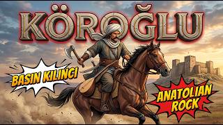 Köroğlu - Basın Kılıncı Anatolian Psychedelic Rock Anatolian Dream