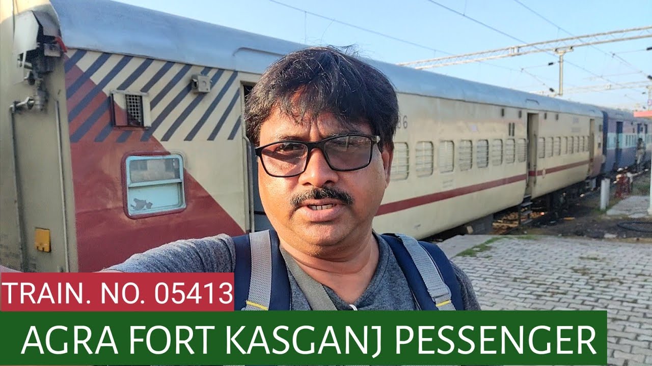 05413 Agra Fort Kasganj Pessenger |     आगरा फोर्ट कासगंज पैसेंजर - Chandra vlogs