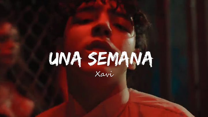 XAVI - UNA SEMANA (Official Video) lyrics/Letra