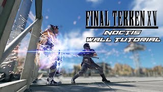 Final Tekken XV: Tekken 7 Noctis Wall Game Tutorial