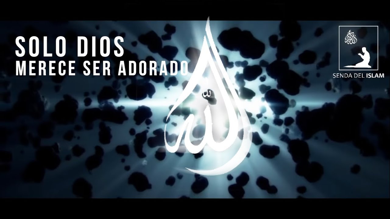 ALLAH | Sólo Dios merece ser adorado