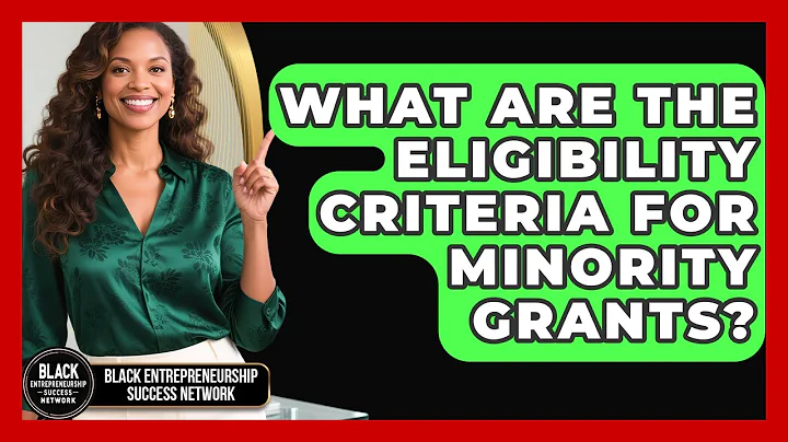 What Are The Eligibility Criteria For Minority Grants? - Black Entrepreneurship Success Network