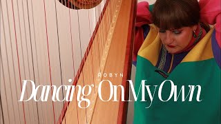 Dancing On My Own - Robyn (Harp Cover)