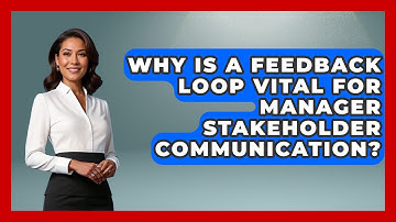 Why Is A Feedback Loop Vital For Manager Stakeholder Communication? - Modern Manager Toolbox