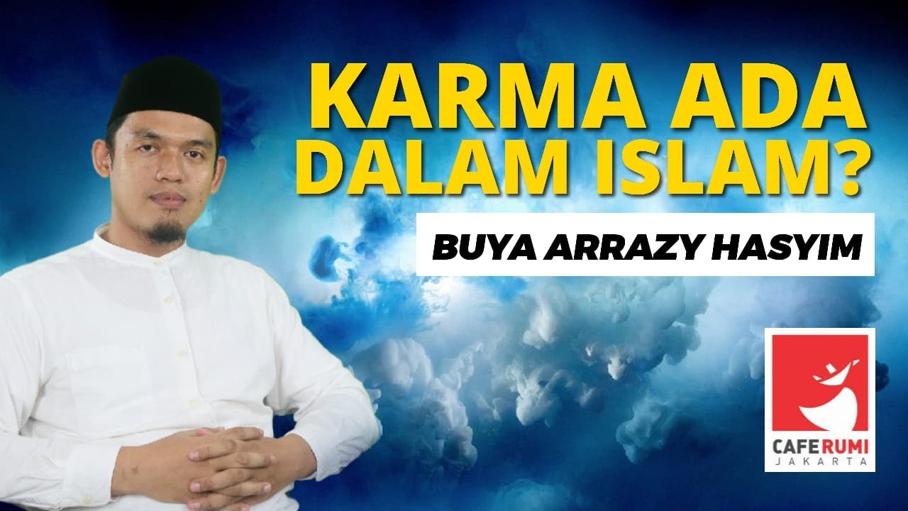 KARMA ADA DALAM ISLAM? - BUYA DR. ARRAZY HASYIM, MA