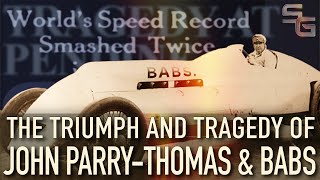 John Parry Thomas & Babs - Land Speed Triumph and Tragedy