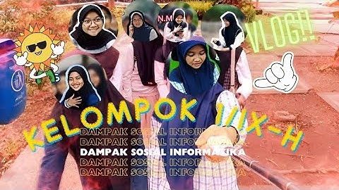 Vlog "Dampak Sosial Informatika"- Kelompok 1 kelas IX H